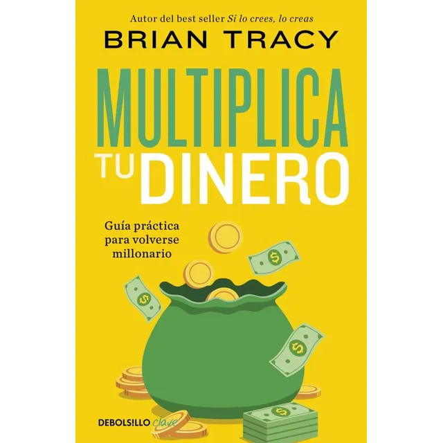 Multiplica Tu Dinero (bolsillo): Guía Práctica Para Volverse Millonario, De Brian Tracy., Vol. 1. Editorial Debols!llo, Tapa Blanda En Español, 2024