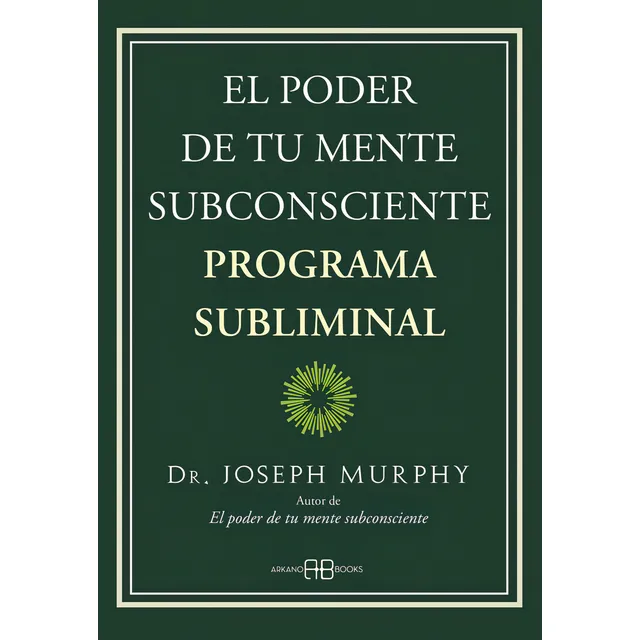 El Poder De Tu Mente Subconsciente Programa Subliminal, De Murphy, Dr. Joseph. Editorial Arkano Books, Tapa Blanda En Español, 2024