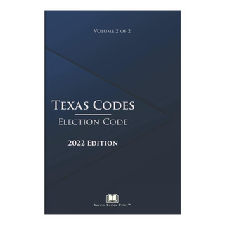 Livro: Edição 2022 Do Código Eleitoral Do Texas (volume 2 De Livro: Edição 2022 Do Código Eleitoral Do Texas (volume 2 De