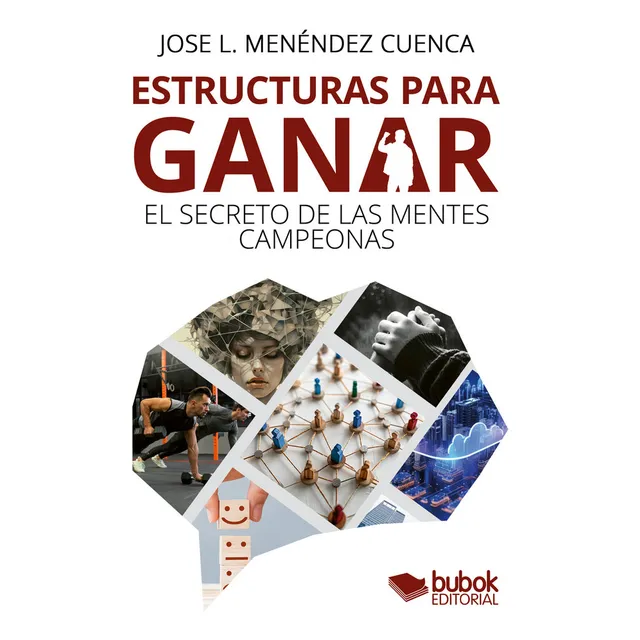 Estructuras Para Ganar: El Secreto De Las Mentes Campeonas, De Menéndez Cuenca, Jose Luis., Vol. 1. Editorial Bubok Publishing, Tapa Blanda En Español, 2024