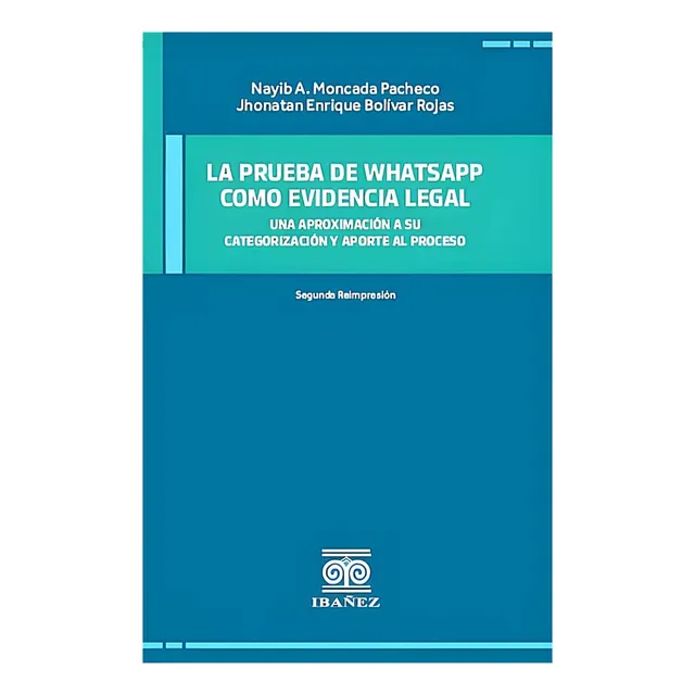 La Prueba De Whatsapp Como Evidencia Legal Moncada Y Bolívar