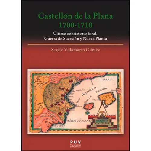 Castellón De La Plana 1700-1710, De Sergio Villamarín Gómez. Editorial Publicacions De La Universitat De València, Tapa Blanda En Español, 2014
