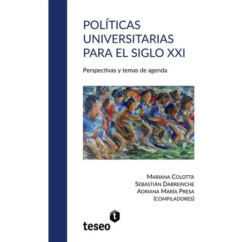Politicas Universitarias Para El Siglo Xxi - Colotta, de COLOTTA, DABREINCHE y otros. Editorial Teseo en español