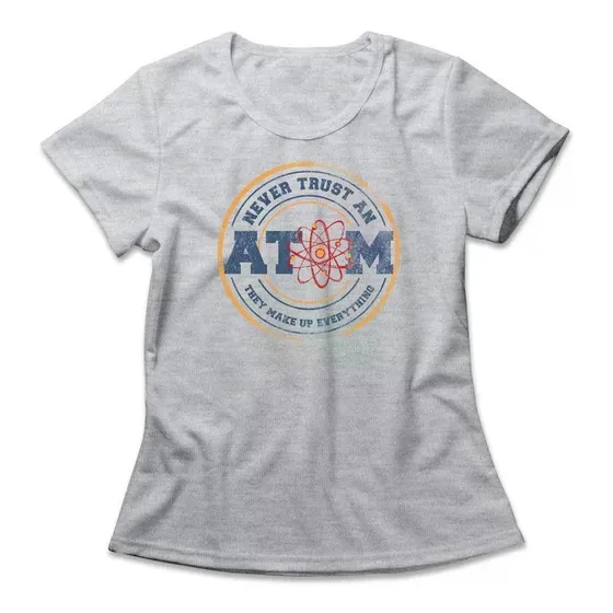 Camiseta Feminina Never Trust An Atom Studio Geek