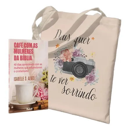 Kit Ecobag + Livro | Ecobag - Deus Quer Te Ver Sorrindo + Café Com As Mulheres Da Bíblia | Isabelle S. Alves