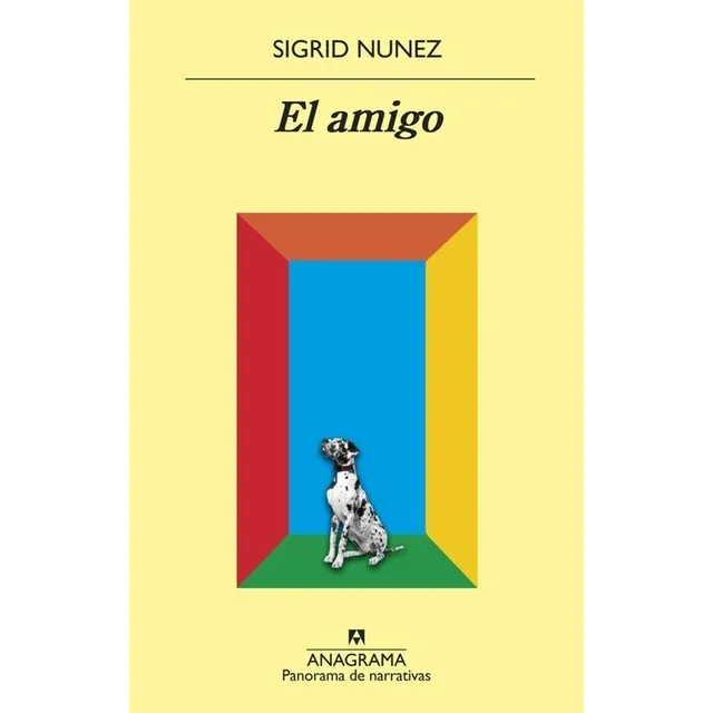 El Amigo / Novela De Sigrid Nunez / Editorial Anagrama