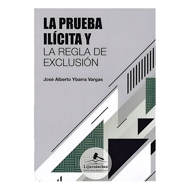 La Prueba Ilícita Y La Regla De Exclusión José Ybarra Vargas