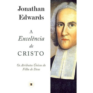 A Excelência De Cristo - Livraria Defesa Do Evangelho A Excelência De Cristo - Livraria Defesa Do Evangelho