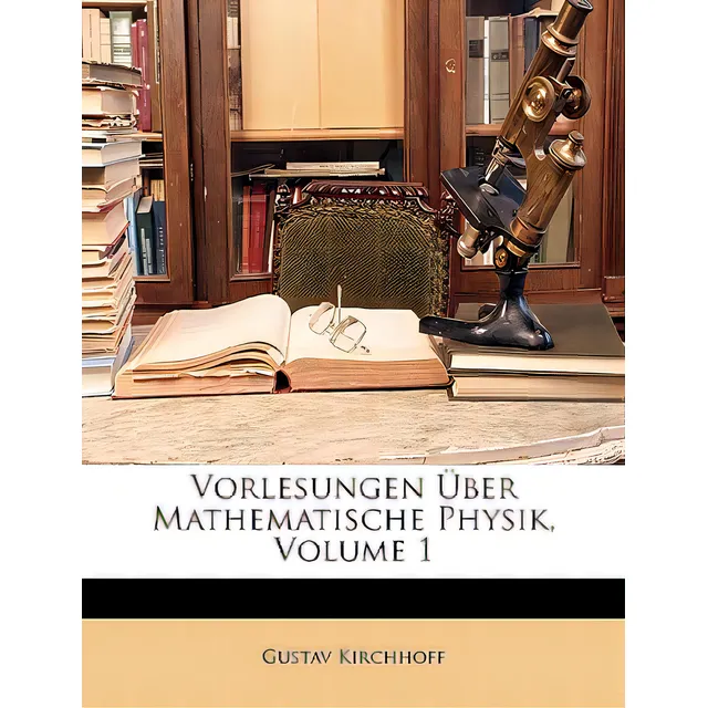 Vorlesungen Uber Mathematische Physik, Volume 1, De Kirchhoff, Gustav., Vol. 1. Editorial Nabu Pr, Tapa Blanda En Inglés