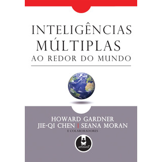 InteligĂȘncias MĂșltiplas Ao Redor Do Mundo Gardner, Howard Portuguese Penso Editora Ltda. Hard 2010 InteligĂȘncias MĂșltiplas Ao Redor Do Mundo Gardner, Howard Portuguese Penso Editora Ltda. Hard 2010