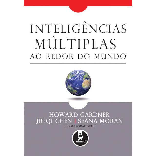 InteligĂȘncias MĂșltiplas Ao Redor Do Mundo Gardner, Howard Portuguese Penso Editora Ltda. Hard 2010 InteligĂȘncias MĂșltiplas Ao Redor Do Mundo Gardner, Howard Portuguese Penso Editora Ltda. Hard 2010