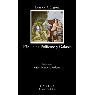 Fábula De Polifemo Y Galatea, De Góngora, Luis De. Letras Hispánicas Editorial Cátedra, Tapa Blanda En Español, 2010 Fábula De Polifemo Y Galatea, De Góngora, Luis De. Letras Hispánicas Editorial Cátedra, Tapa Blanda En Español, 2010
