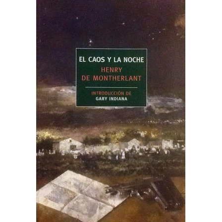 El Caos Y La Noche - Henry De Montherland El Caos Y La Noche - Henry De Montherland