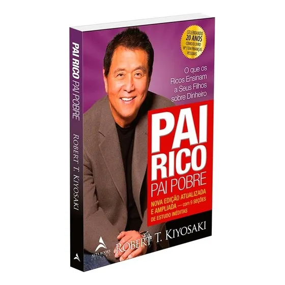 Pai Rico, Pai Pobre - Edição de 20 anos atualizada e ampliada: O que os ricos ensinam a seus filhos sobre dinheiro - Editora Alta Books
