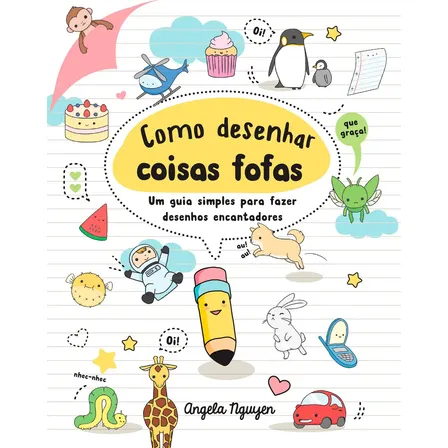 Como desenhar coisas fofas (Desenhe coisas fofas - Livro 1) - Nguyen, Angela - Sextante - Capa Mole