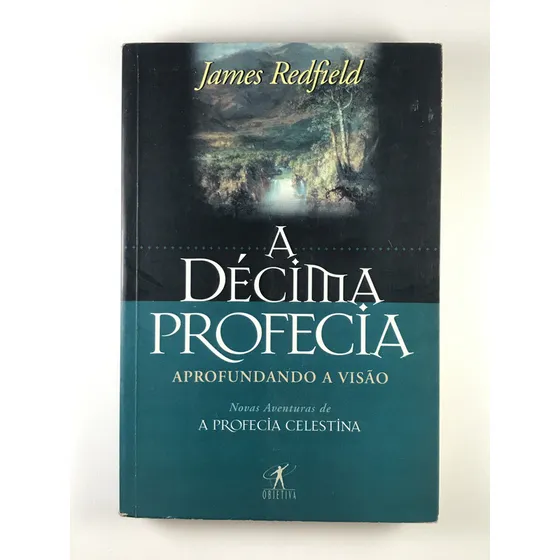 Livro A Décima Profecia Aprofundando A Visão James Redfield  Objetiva   1996 - E7