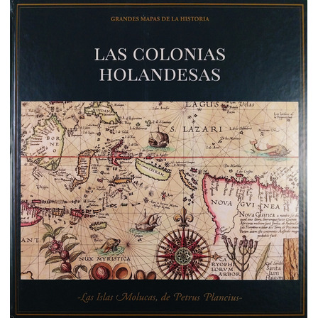 Las Colonias Holandesas - Grandes Mapas De La Historia Las Colonias Holandesas - Grandes Mapas De La Historia