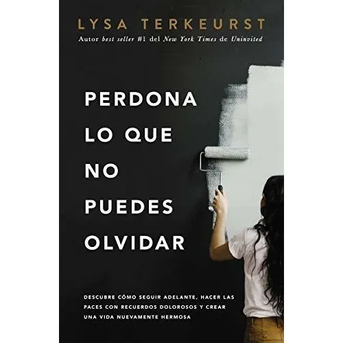 Perdona Lo Que No Puedes Olvidar