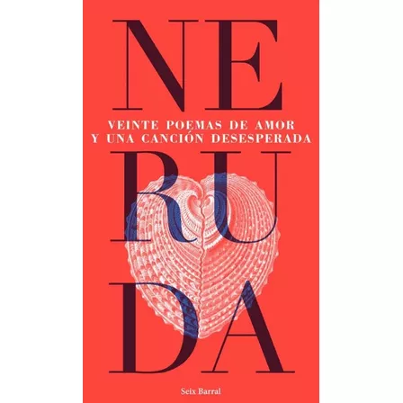 Veinte Poemas De Amor Y Una Canción Desesperada : Veinte Poemas De Amor Y Una Cancion Desesperada, De Pablo Neruda. Editorial Seix Barral, Tapa Blanda, Edición 1 En Español, 2021