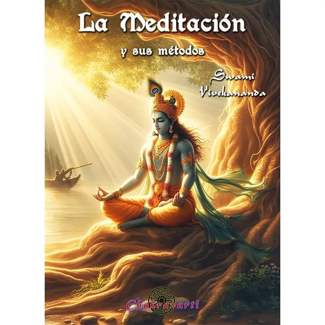 La Meditación Y Sus Métodos, Yoga, Vedanta, Vivekananda