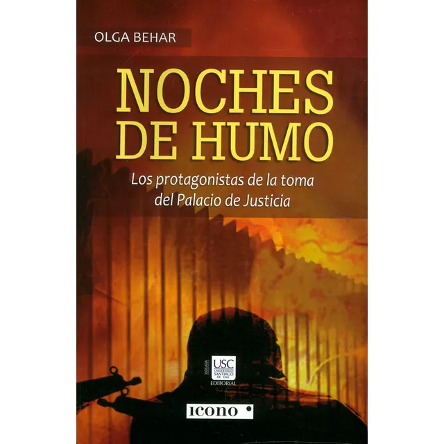 Noches De Humo: Los Protagonistas De La Toma Del Palacio De Justicia, De Olga Behar. 9585472457, Vol. 1. Editorial Editorial Codice Producciones Limitada, Tapa Blanda, Edición 2020 En Español, 2020