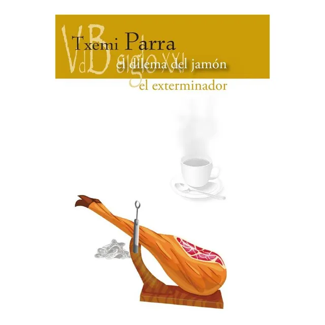 El Dilema Del Jamón / El Exterminador, De Txemi Parra