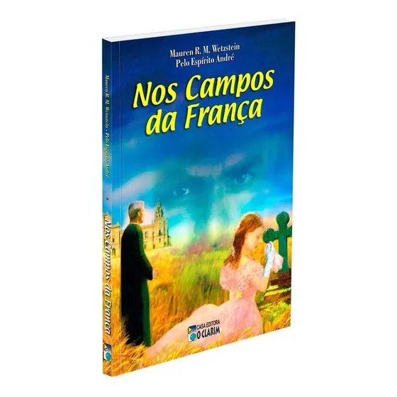 Nos Campos da França: Não Aplica, de Médium: Mauren R. M. Wetzstein / Ditado por: André. Série Não aplica, vol. Não Aplica. Editora O CLARIM, capa mole, edição não aplica em português, 2003