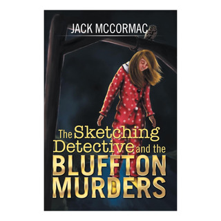 Libro: The Sketching Detective And The Bluffton Murders Libro: The Sketching Detective And The Bluffton Murders