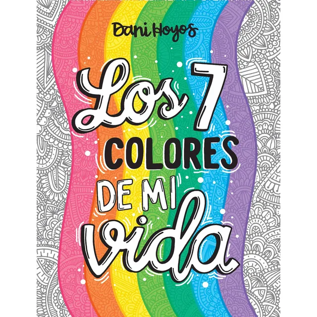 Los 7 colores de mi vida de Dani Hoyos Editorial Altea Tapa blanda