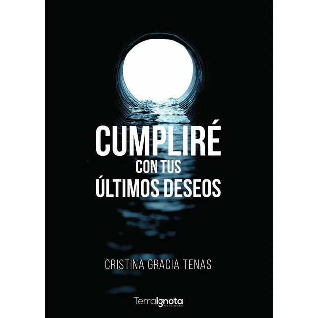 Cumpliré Con Tus Últimos Deseos, De Cristina Gracia Tenas