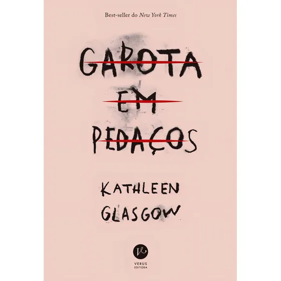 Garota em Pedaços, de Kathleen Glasgow. Editora Verus, capa mole, edição 1 em português, 2023