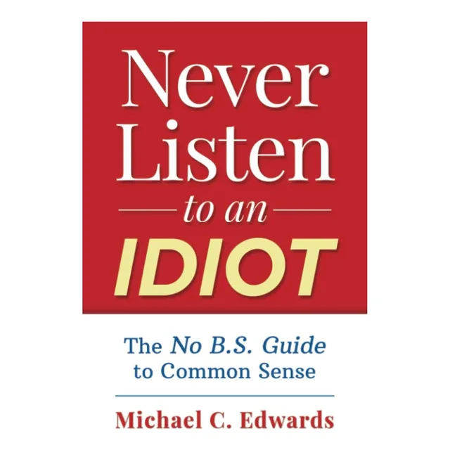 Libro: Nunca Escuches A Un Idiota: Cómo Sobrevivir En El