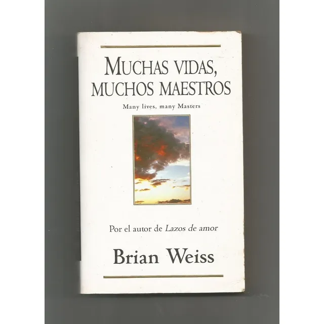 Muchas Vidas, Muchos Maestros \ Brian Weiss
