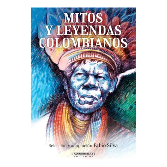 Mitos Y Leyendas Colombianos, De Fabio Silva. Editorial Panamericana Editorial, Tapa Dura, Edición 2022 En Español