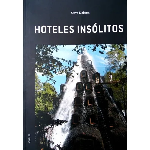 Hoteles Insólitos, de Steve Dobson., vol. 1er. Editorial JonGlez, tapa blanda, edición 1 en español