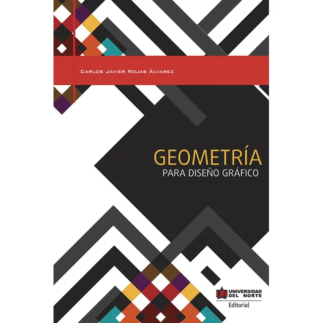 Geometría Para Diseño Gráfico, De Carlos Rojas Álvarez. 9587418583, Vol. 1. Editorial Editorial U. Del Norte Editorial, Tapa Blanda, Edición 2017 En Español, 2017