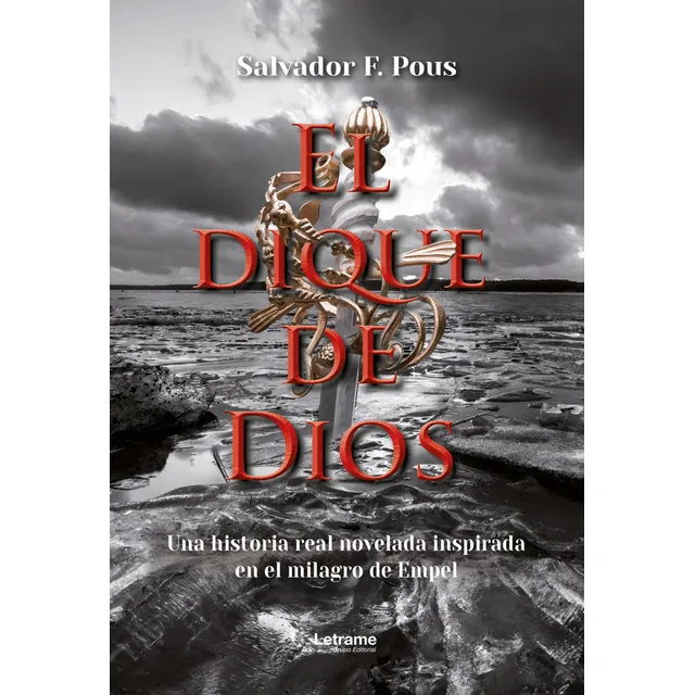 El Dique De Dios: Una Historia Real Novelada Inspirada En El Milagro De Empel, De Pous, Salvador F.. Editorial Letrame, Tapa Blanda En Español