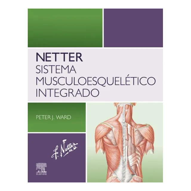 Netter. Sistema Musculoesquelético Integrado, De Ward J. Peter. Netter, Vol. 1. Editorial Elsevier, Tapa Blanda, Edición 1 En Español, 2024