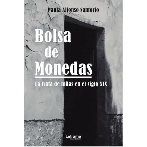 Bolsa De Monedas. La Trata De Niñas En El Siglo Xix, De Paula Alfonso Santorio. Editorial Letrame, Tapa Blanda En Español, 2021