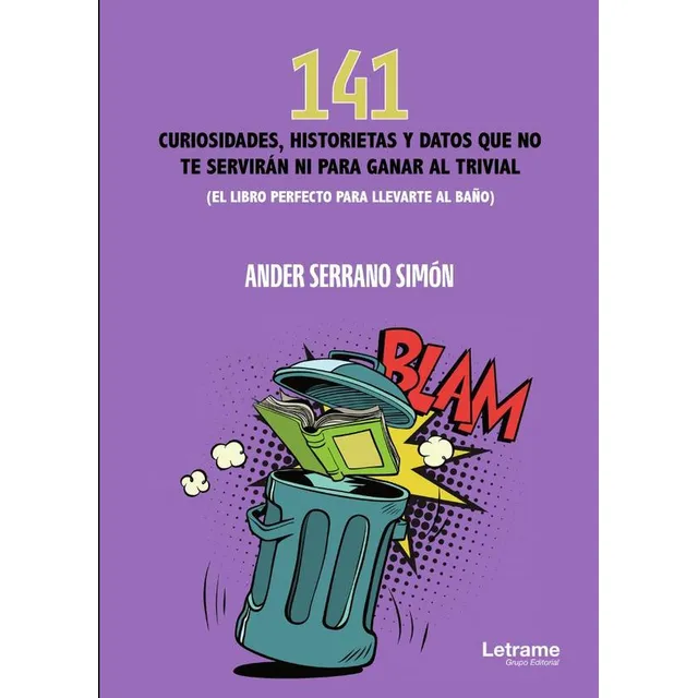 141 Curiosidades, Historietas Y Datos Que No Te Servirán ...