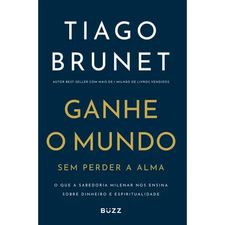 Ganhe O Mundo Sem Perder A Alma Tiago Brunet Mole 2025