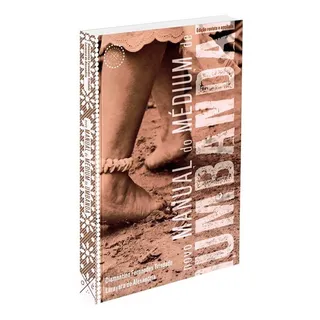 Novo Manual Do MĂ©dium De Umbanda, De Fernandes Trindade, Diamantino. Editorial Fundamentos De AxĂ©, Capa Mole Em PortuguĂȘs, 2019 Novo Manual Do MĂ©dium De Umbanda, De Fernandes Trindade, Diamantino. Editorial Fundamentos De AxĂ©, Capa Mole Em PortuguĂȘs, 2019
