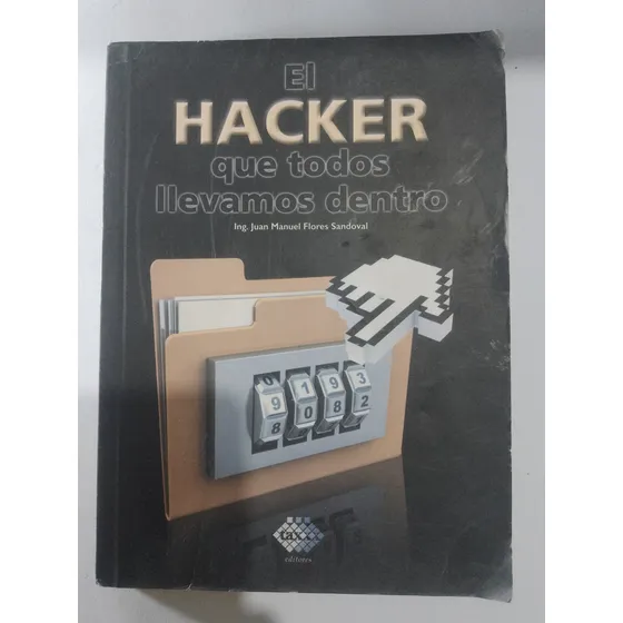 El Hacker Que Todos Llevamos Dentro