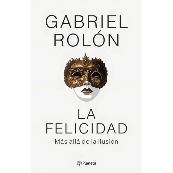 La Felicidad de Gabriel Rolón Editorial Planeta