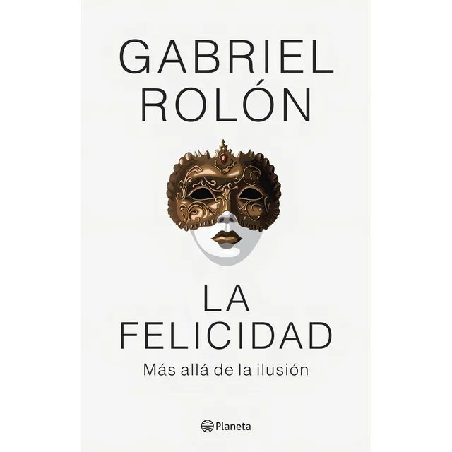La Felicidad de Gabriel Rolón Editorial Planeta