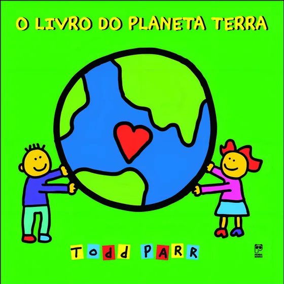 LIVRO DO PLANETA TERRA, O, de Todd Parr. Editora Panda Books, capa mole, edição 1 em português, 2020