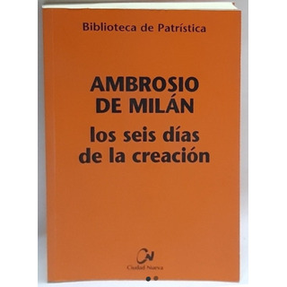 Ambrosio De Milán Los Seis DĂas De La CreaciĂłn J'4 Aleph Li Ambrosio De Milán Los Seis DĂas De La CreaciĂłn J'4 Aleph Li
