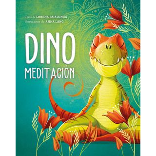 Dino Meditación Pajalunga, Lorena Libro De Meditación Guiada Dino Meditación Pajalunga, Lorena Libro De Meditación Guiada