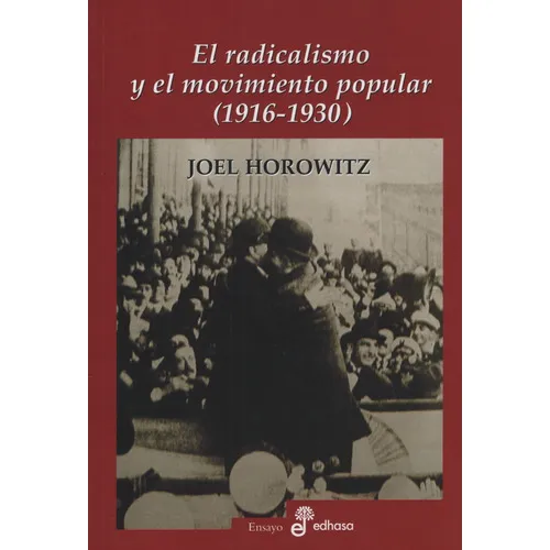 El Radicalismo Y El Movimiento Popular 1916-1930