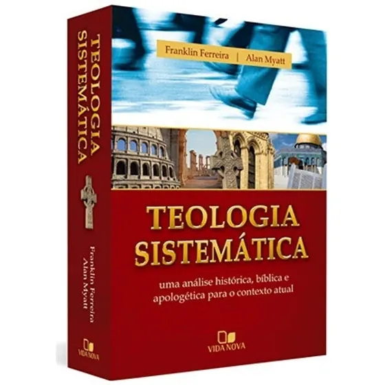 Teologia Sistemática Franklin Ferreira E Alan Myatt